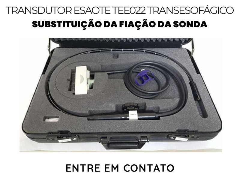 SUBSTITUIÇÃO DA FIAÇÃO DA SONDA TRANSDUTOR ESAOTE TEE 022 TRANSESOFÁGICO